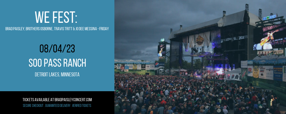 WE Fest: Brad Paisley, Brothers Osborne, Travis Tritt & Jo Dee Messina - Friday at Brad Paisley Concert Tickets tickets WE Fest: Brad Paisley, Brothers Osborne, Travis Tritt & Jo Dee Messina - Friday at Brad Paisley Concert Tickets